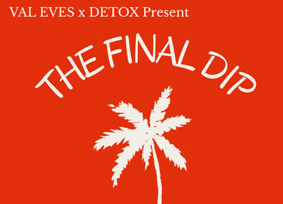 Red background with white text 'THE FINAL DIP' and a palm tree silhouette, featuring VAL EVES x DETOX.